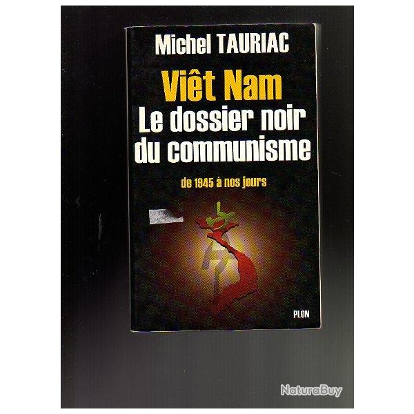 vietnam. le dossier noir du communisme de 1945  nos jours de michel tauriac