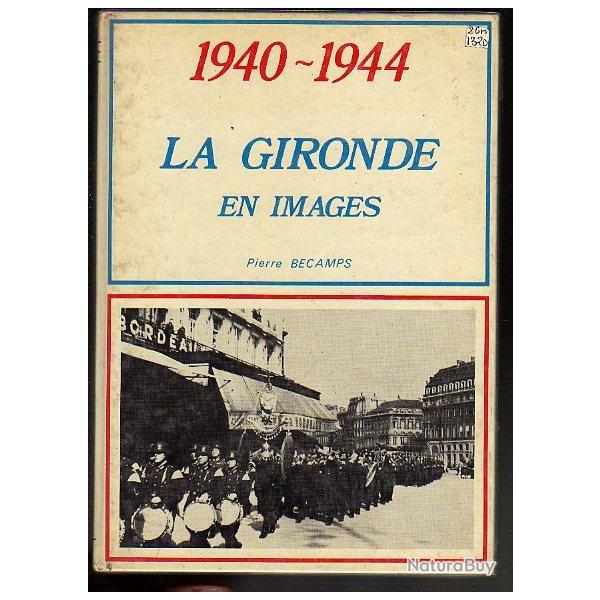 1940-1944 . la gironde en images. pierre becamps