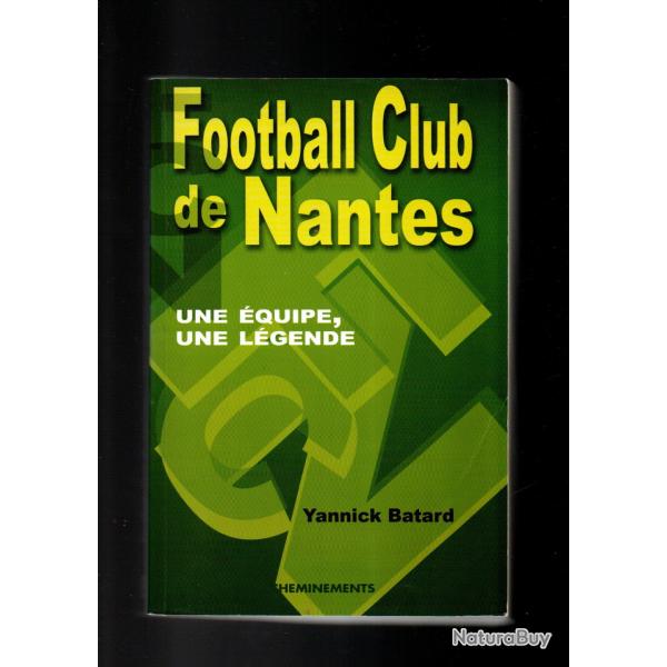 football club de nantes une équipe une légende de yannick batard