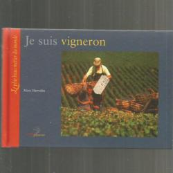 Je suis vigneron. marc hervelin.  collection le plus beau métier du monde