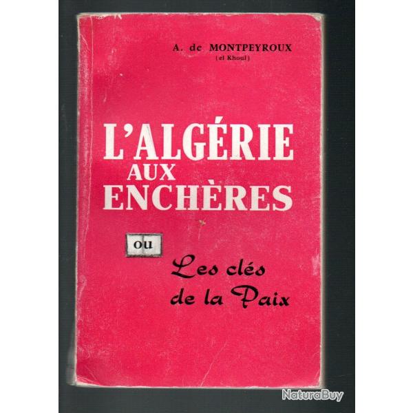 L'Algrie aux enchres, ou les Cls de la paix de Andr de Montpeyroux-Brousse , sas algrie