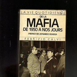 La vie quotidienne de la mafia de 1950 à nos jours de fabrizio calvi