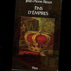 Fins d'empires. jean-pierre rioux , autriche-hongrie, empire britannique indochine et autres