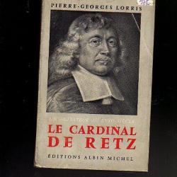 le cardinal de retz un agitateur au XVII e siècle de pierre georges lorris