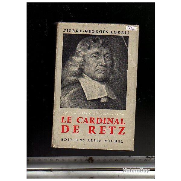 le cardinal de retz un agitateur au XVII e sicle de pierre georges lorris