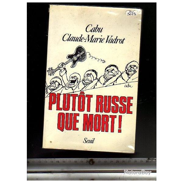 cabu . plutot russe que mort ! . claude-marie vadrot