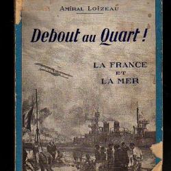 debout au quart ! la france et la mer de l'amiral loizeau , marine de guerre