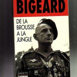 Général Bigeard. De la brousse à la jungle.