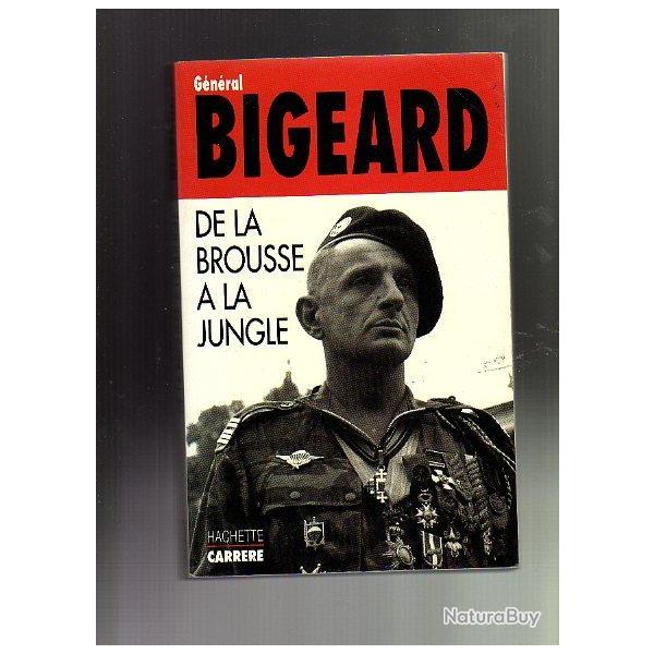 Gnral Bigeard. De la brousse  la jungle.