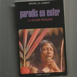 La guyane française ,paradis en enfer