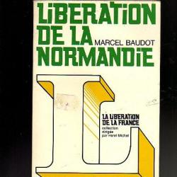 libération de la normandie . marcel baudot la libération de la france