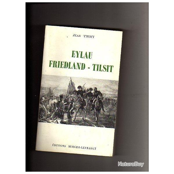 Eylau - Friedland - Tilsit . de Jean Thiry premier empire