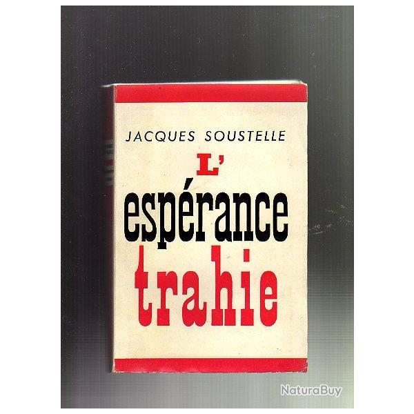 Guerre d'Algrie. l'esprance trahie . jacques soustelle