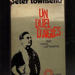 Un duel d'aigles. RAF contre Luftwaffe de peter townsend