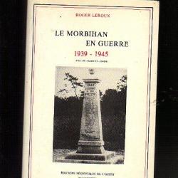 le morbihan en guerre 1939-1945 . 6 cartes annexes de roger leroux