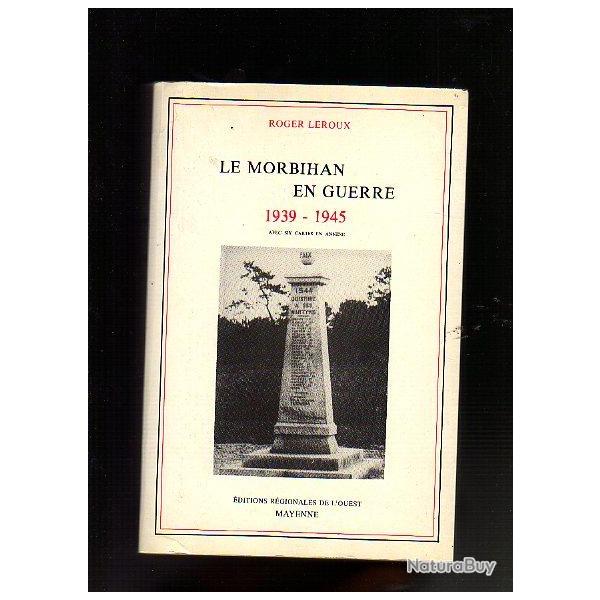 le morbihan en guerre 1939-1945 . 6 cartes annexes de roger leroux