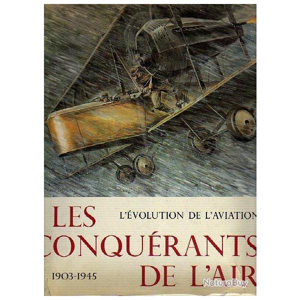 les conqurants de l'air . volution de l'aviation 1903-1945 + the history of flight