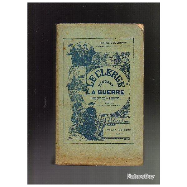 le clerg pendant la guerre 1870-1871 de franois bournand illustrations de barentin et serendat de