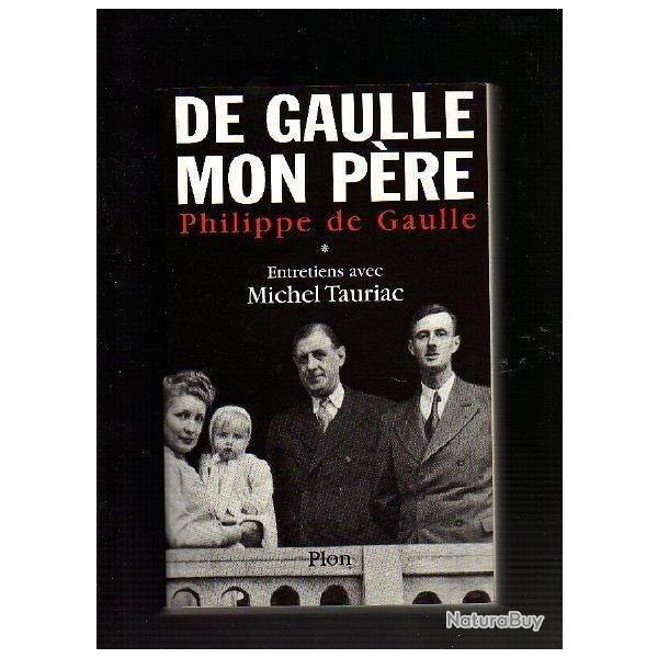 DE GAULLE mon pre . par philippe de gaulle 2 volumes entretien avec michel tauriac