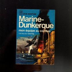 j'ai lu bleu . marine-dunkerque , mon équipe au combat . Commandant Maurice Guierre