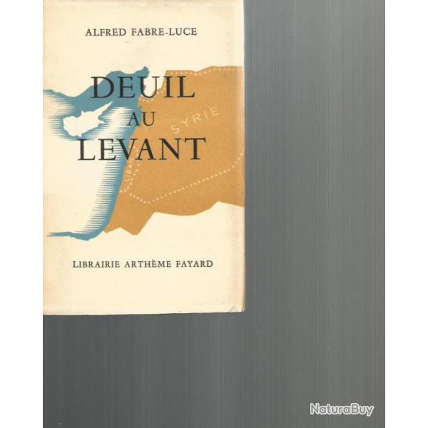 Deuil au levant . guerre syrie. mandat franais  alfred fabre-luce