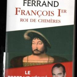 françois 1er roi des chimères de franck ferrand