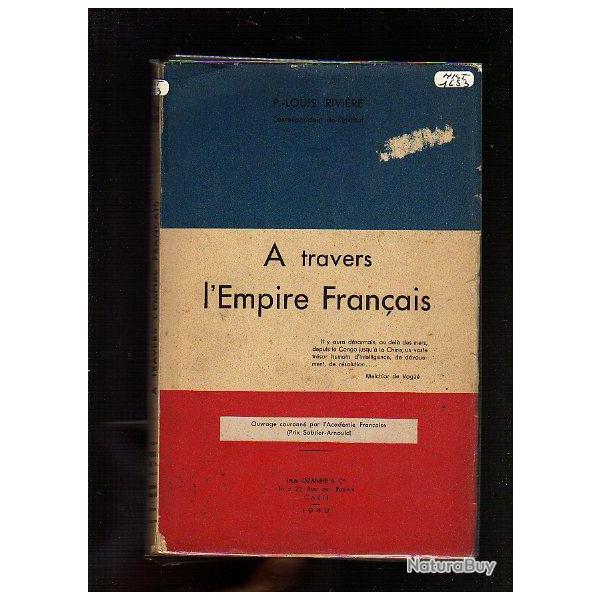 a travers l'empire franais . 1943.  de louis rivire.