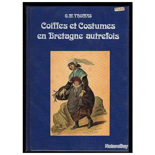 coiffes et costumes en bretagne autrefois par georges michel thomas