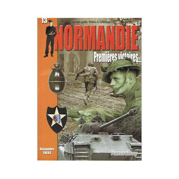 Mini Guide n 13  NORMANDIE Premires vistoires WW2