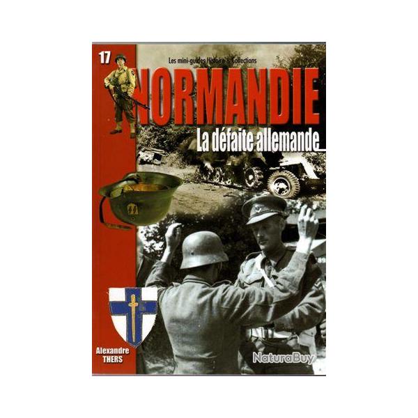 Mini Guide n 17  NORMANDIE  La dfaite allemande WW2