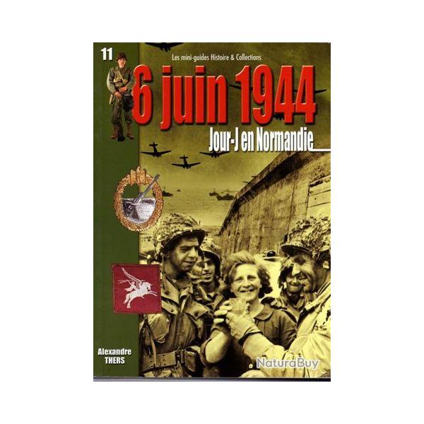 Mini Guide n 11  6 JUIN 1944 JOUR J en NORMANDIE  WW2