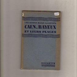 caen-bayeux et leurs plages 1932 . guide bleus illustrés + la tapisserie de bayeux andré lejard