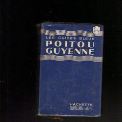 guides bleus 1958 . poitou  guyenne charentes périgord , quercy , bordelais  , agenais