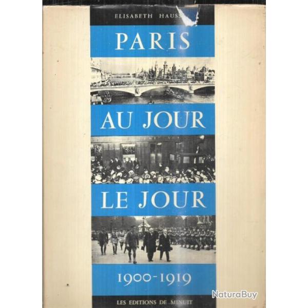 paris au jour le jour 1900-1919 d'lisabeth hausser les vnements vus par la presse