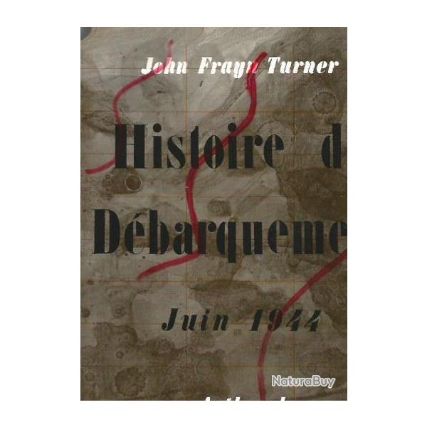 Histoire du dbarquement juin 1944.  de john frayn turner , overlord + opration paddle florentin