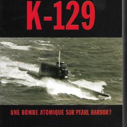 k-129 une bombe atomique sur pearl harbor ? kenneth sewell  et clint richmond , guerre froide , cccp