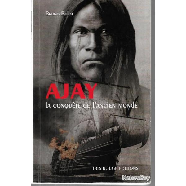 ajay la conquete de l'ancien monde de bruno bulot ddicac