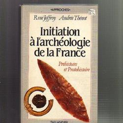 initiation à l'archéologie de la france tome 1 préhistoire et protohistoire rené joffroy a.thénot