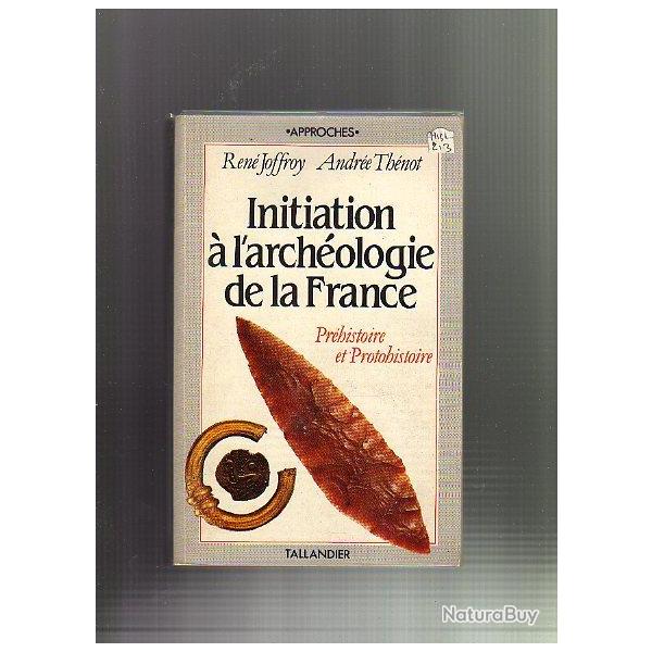 initiation  l'archologie de la france tome 1 prhistoire et protohistoire ren joffroy a.thnot