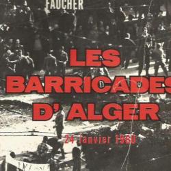 maintien de l'ordre ou guerre d'algérie , pieds-noirs ,  Les barricades d'alger. jean-andré faucher.