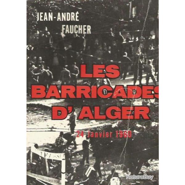 maintien de l'ordre ou guerre d'algrie , pieds-noirs ,  Les barricades d'alger. jean-andr faucher.