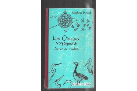 les oiseaux voyageurs carnet de routes dest phane durand