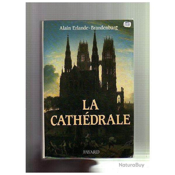 la cathdrale . alain erlande-brandenburg . moyen-age .