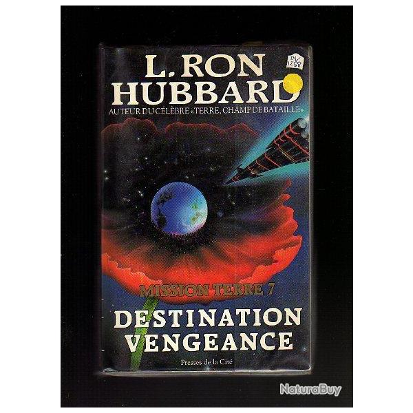 Mission Terre vol 7 . destination vengeance. L.Ron Hubbard . Science-fiction ,sursis