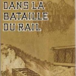 Les cheminots dans la bataille du rail. maurice choury. résistance . libération
