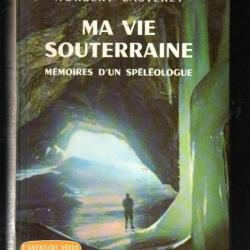 ma vie souterraine mémoires d'un spéléologue de norbert casteret