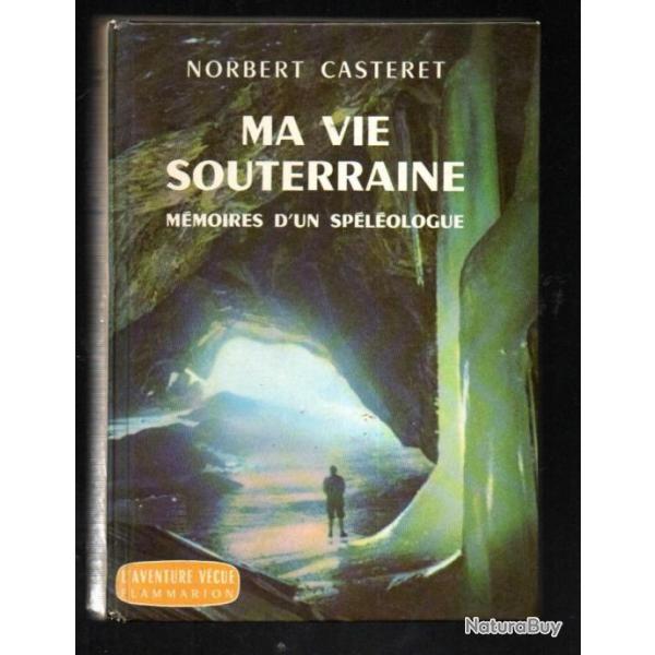 ma vie souterraine mmoires d'un splologue de norbert casteret