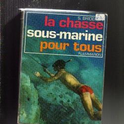 la chasse sous-marine pour tous . serge brideron