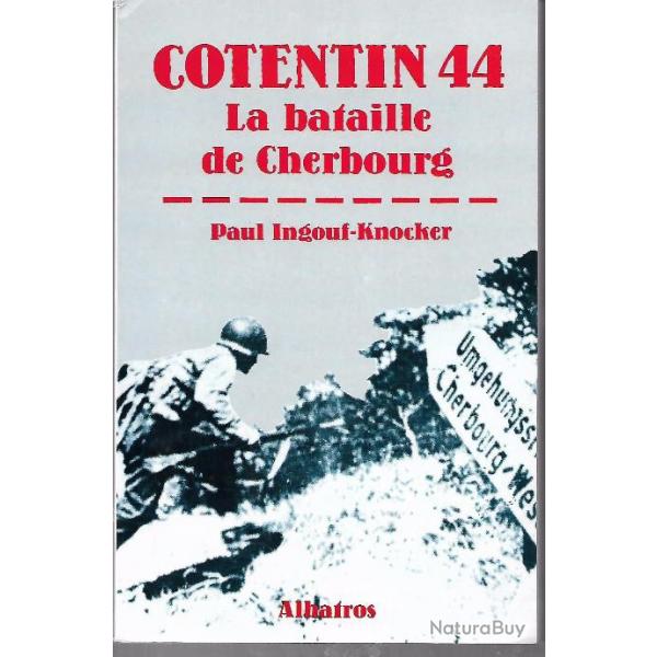 cotentin 44 la bataille de cherbourg , paul ingouf knocker