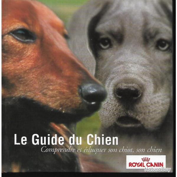 le guide du chien royal canin + mon premier chien .le choisir , le soigner, le nourrir, le dresser .